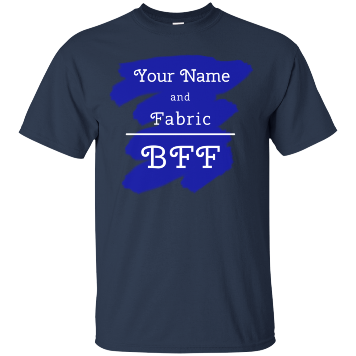YOUR NAME and Fabric BFF - Personalized Unisex T-Shirts