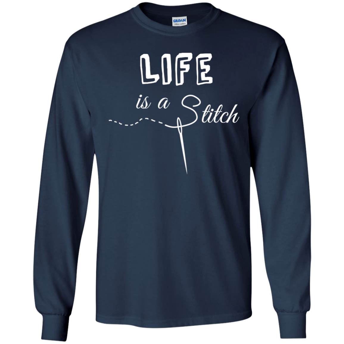 Life is a Stitch LS Ultra Cotton T-Shirt