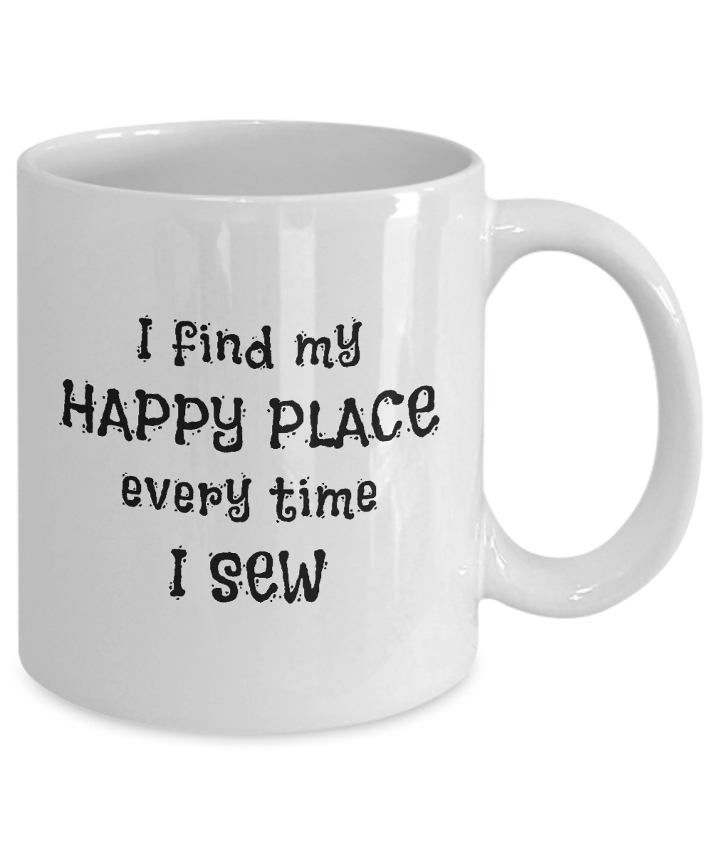 I Find My Happy Place Every Time I Sew - Mugs