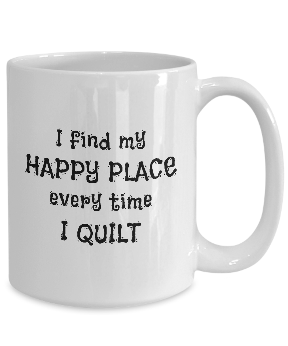 I Find My Happy Place Every Time I Quilt - Mugs