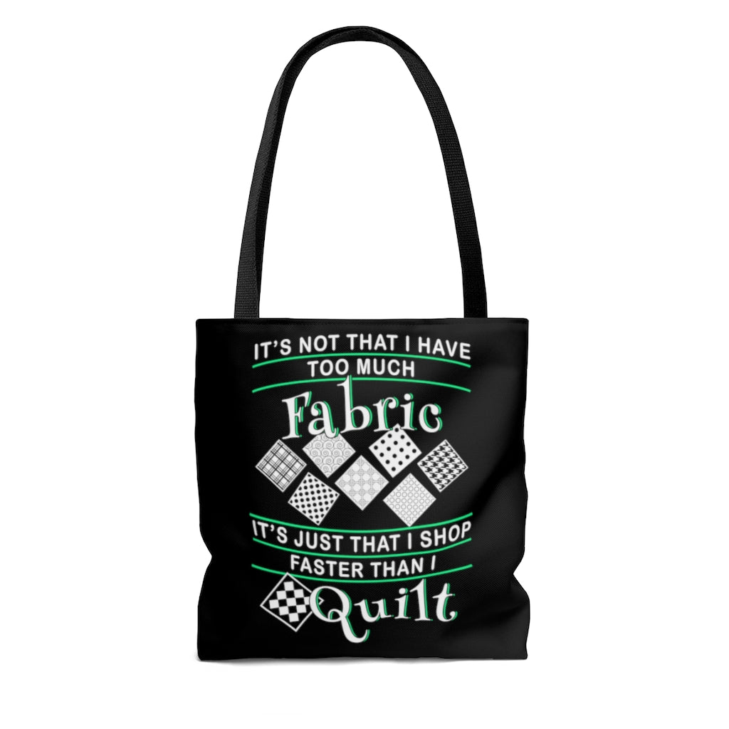 I Shop Faster than I Quilt - Tote Bag