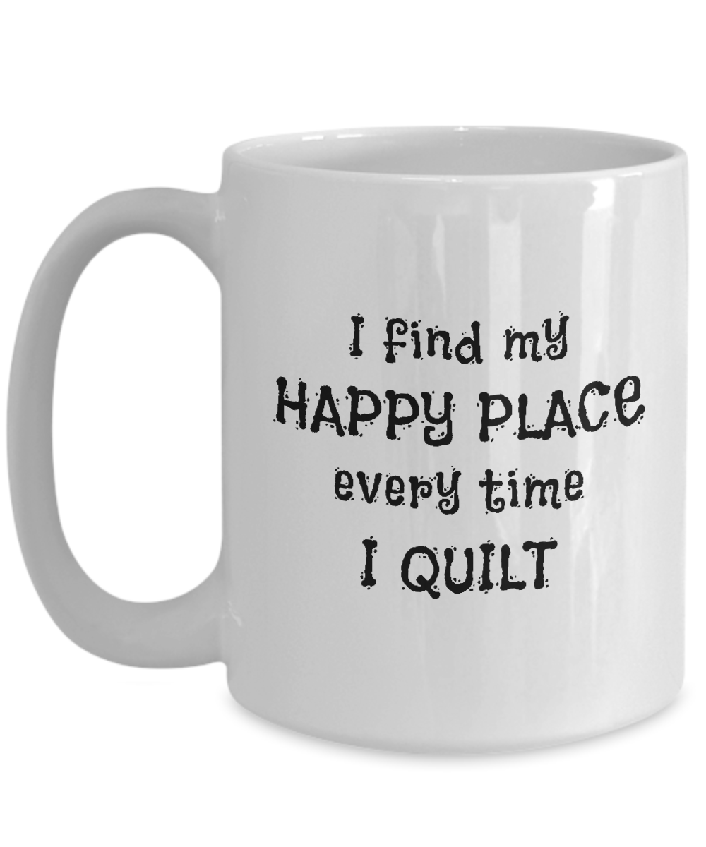 I Find My Happy Place Every Time I Quilt - Mugs