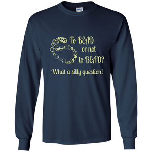 To Bead or Not To Bead Long Sleeve T-Shirt - Crafter4Life - 1