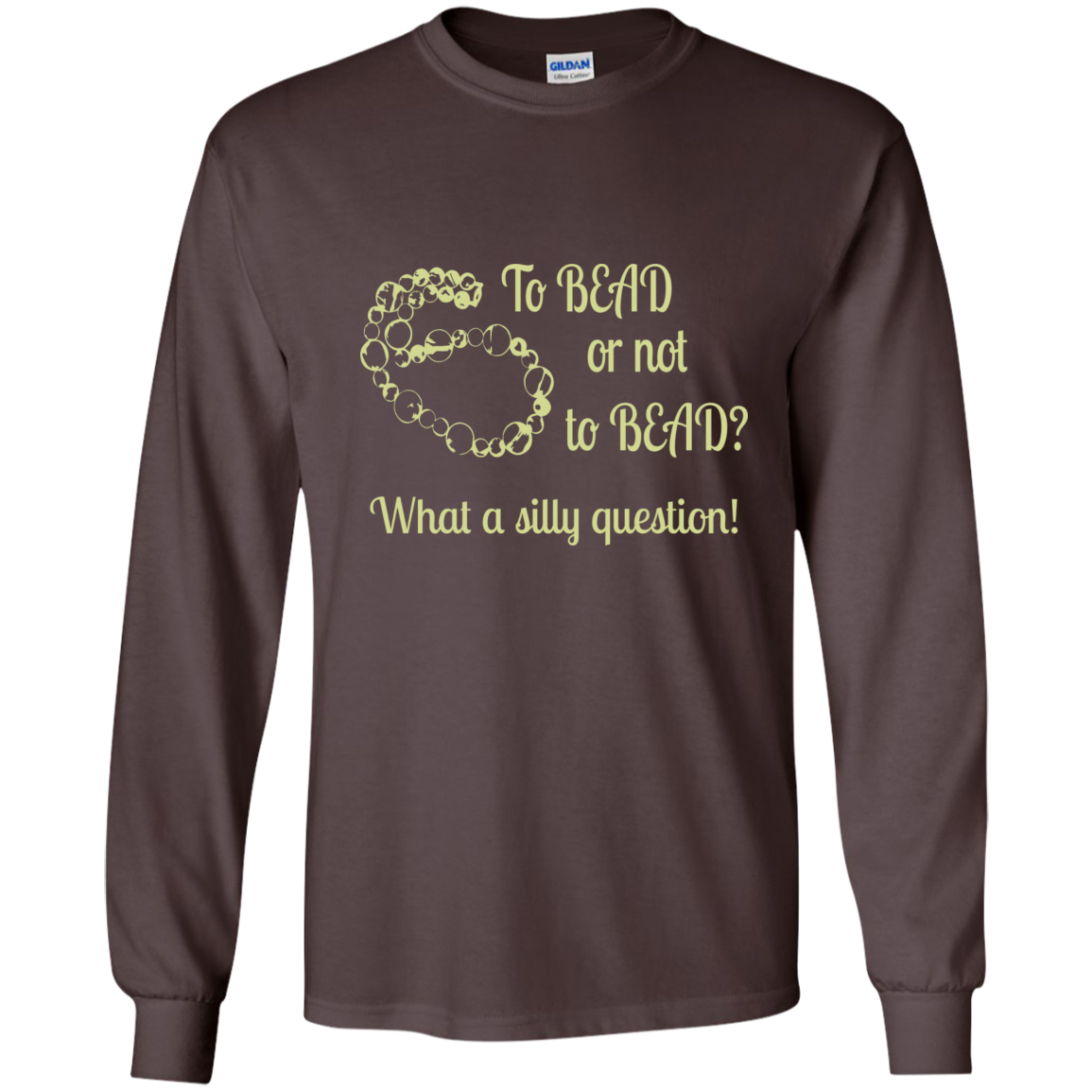 To Bead or Not To Bead Long Sleeve T-Shirt - Crafter4Life - 3