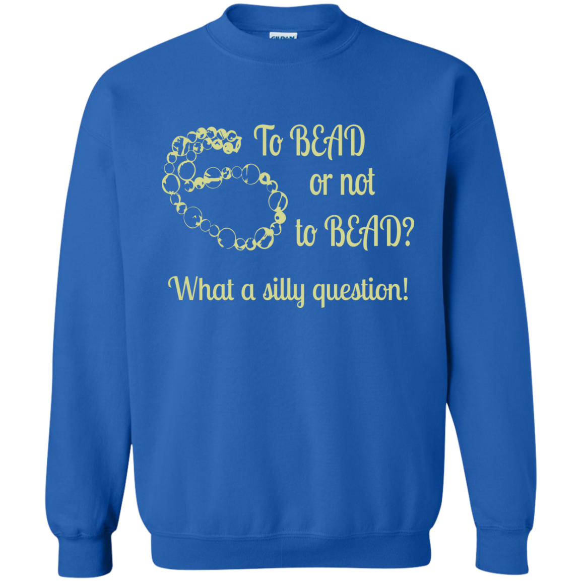 To Bead or Not To Bead Sweatshirt - Crafter4Life - 3