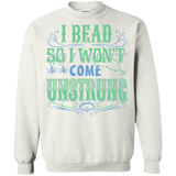 I Bead So I Won't Come Unstrung (aqua) Crewneck Sweatshirts - Crafter4Life - 2