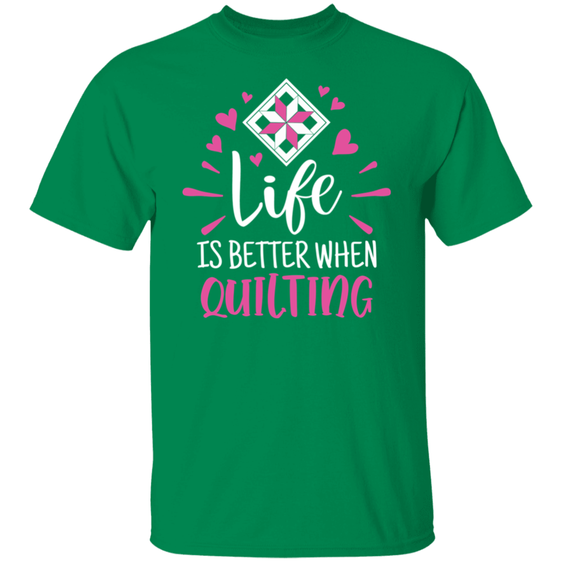 Life is Better When Quilting T-Shirt