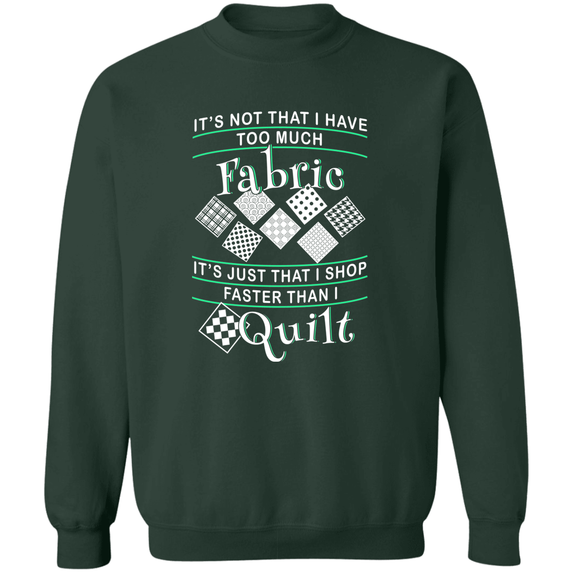 I Shop Faster than I Quilt Sweatshirt