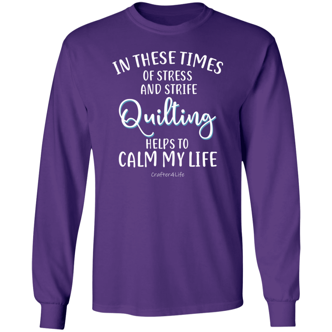 Quilting Helps to Calm My Life LS Ultra Cotton T-Shirt