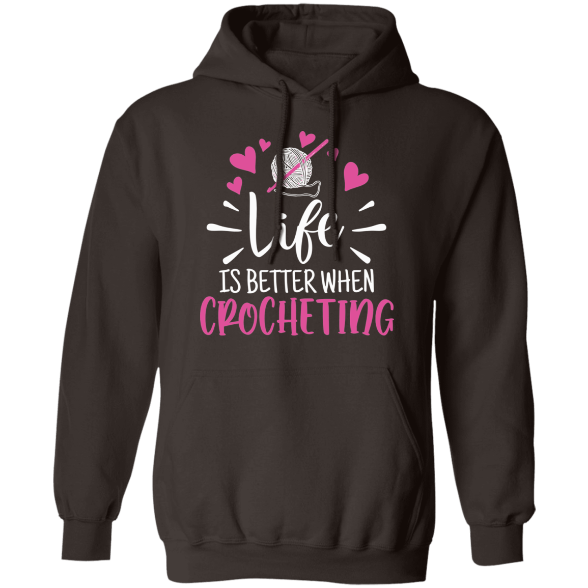 Life is Better when Crocheting Pullover Hoodie