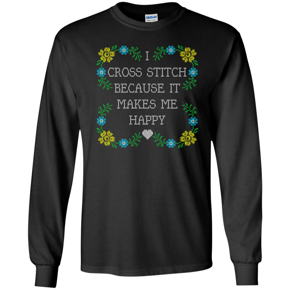 I Cross Stitch Because It Makes Me Happy Long Sleeve Ultra Cotton T-Shirt - Crafter4Life - 2