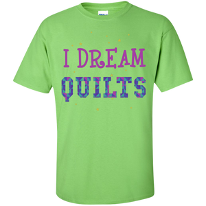 I Dream Quilts Custom Ultra Cotton T-Shirt - Crafter4Life - 1