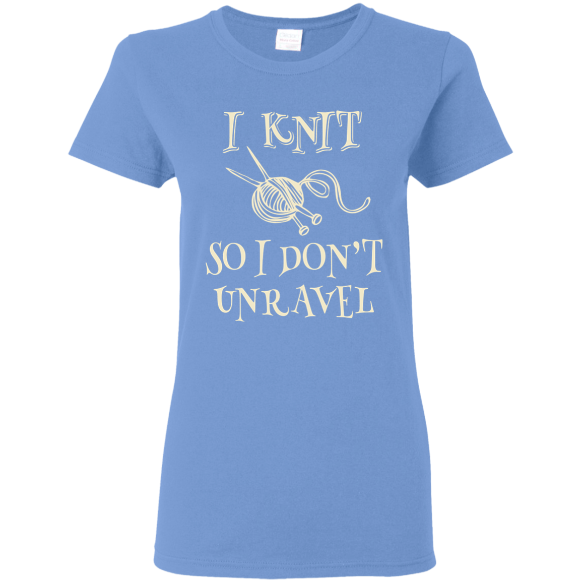 I Knit So I Don't Unravel Ladies T-Shirt