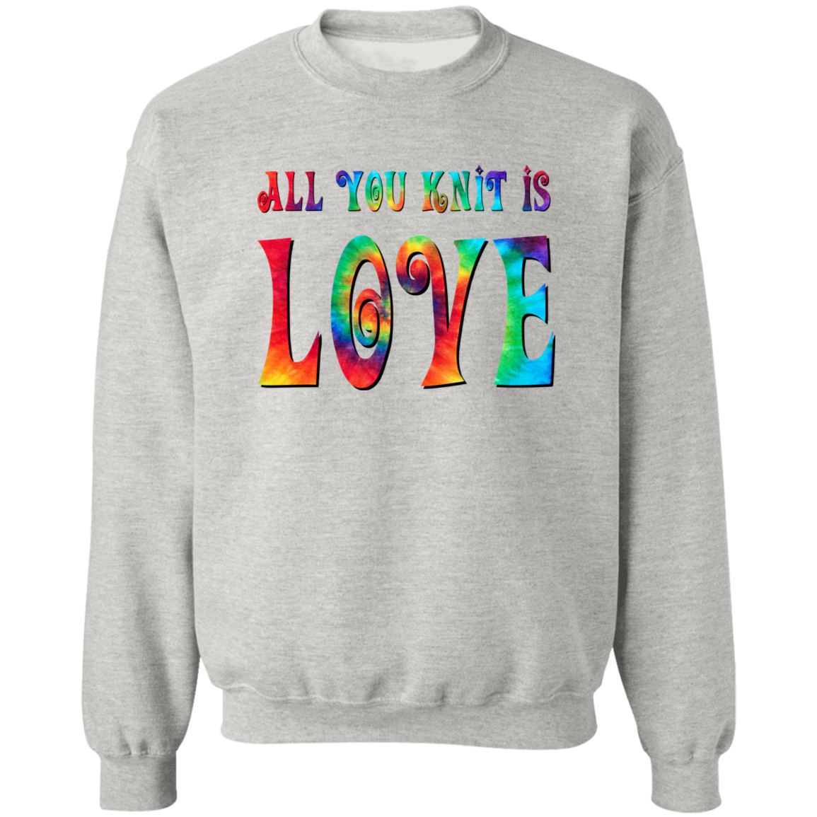 All You Knit is Love Sweatshirt