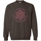 I Crochet So I Don't Unravel Crewneck Pullover Sweatshirt