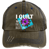 I Quilt Way Past My Bedtime Distressed Unstructured Trucker Cap