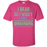 I Bead So I Won't Come Unstrung (aqua) Custom Ultra Cotton T-Shirt - Crafter4Life - 7
