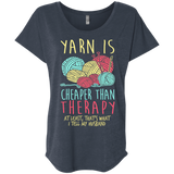 Yarn is Cheaper than Therapy Ladies Triblend Dolman Sleeve