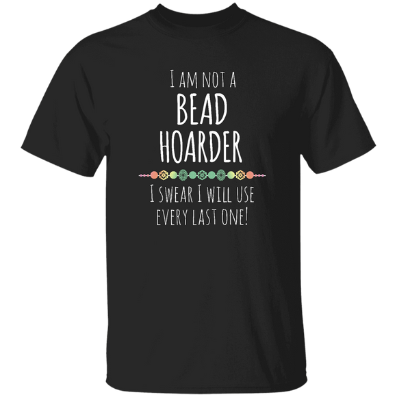 I Am Not a Bead Hoarder T-Shirt
