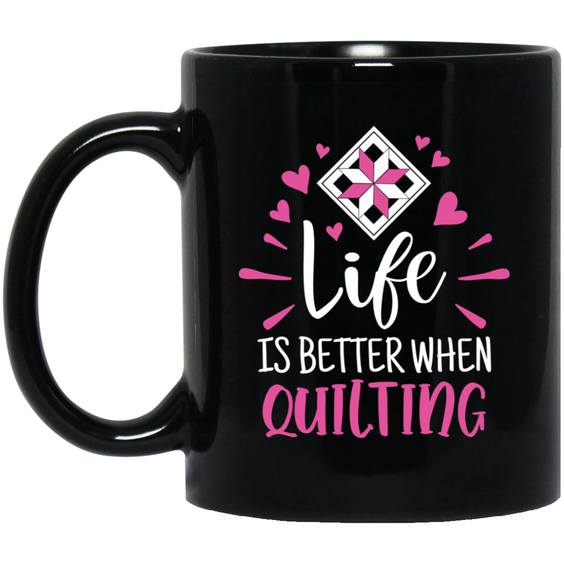 Life is Better When Quilting Black Mugs