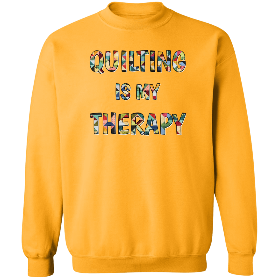 Quilting Is My Therapy Crewneck Pullover Sweatshirt