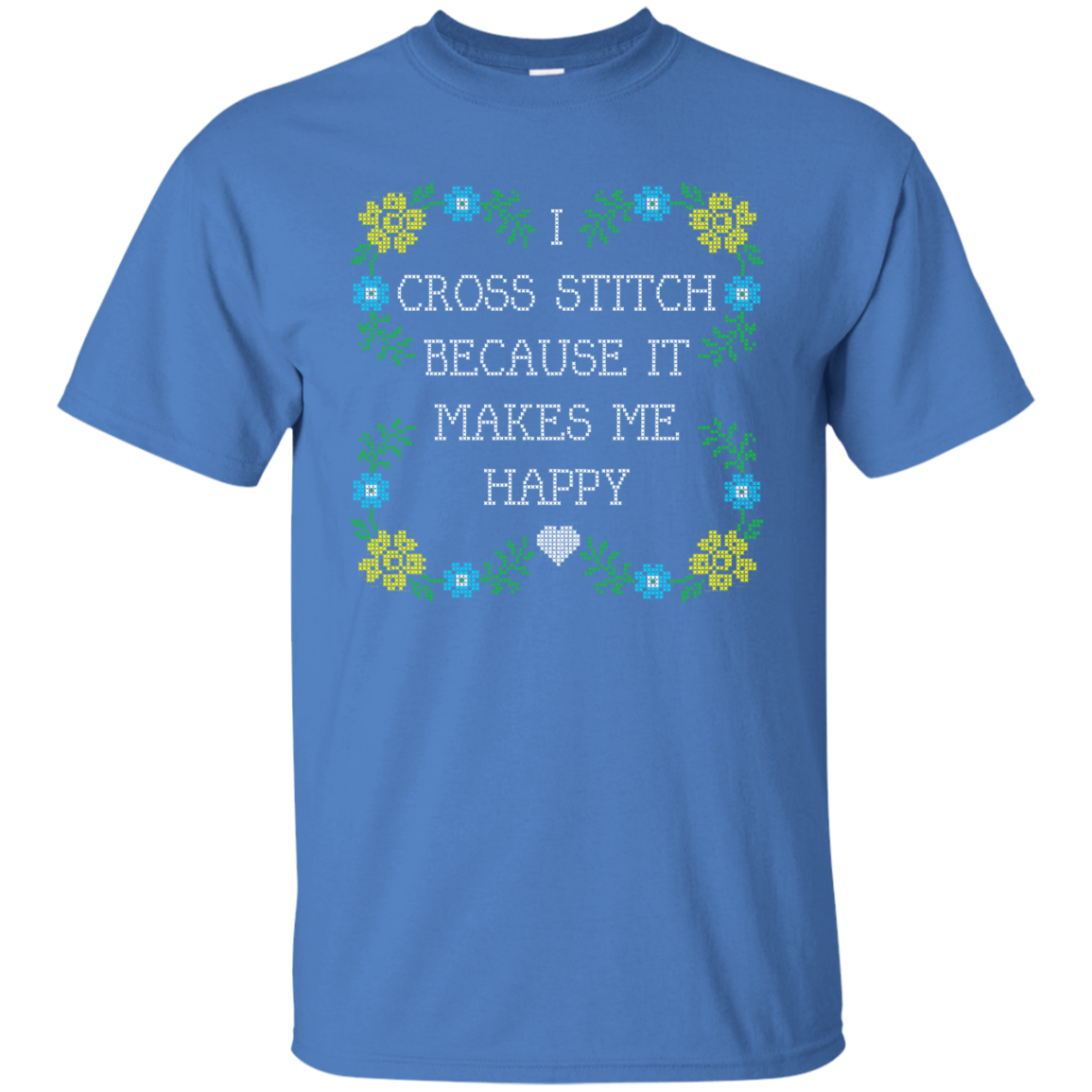I Cross Stitch Because It Makes Me Happy Custom Ultra Cotton T-Shirt - Crafter4Life - 7