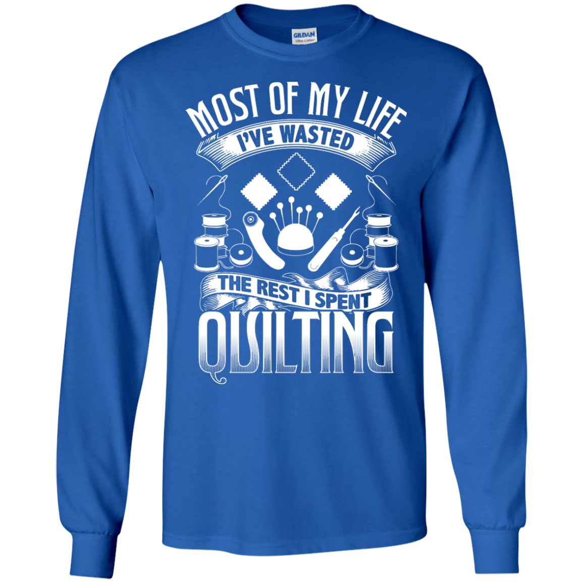 Most of My Life (Quilting) Long Sleeve Ultra Cotton T-shirt - Crafter4Life - 10