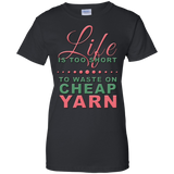 Life is Too Short to Use Cheap Yarn Ladies Custom 100% Cotton T-Shirt - Crafter4Life - 4