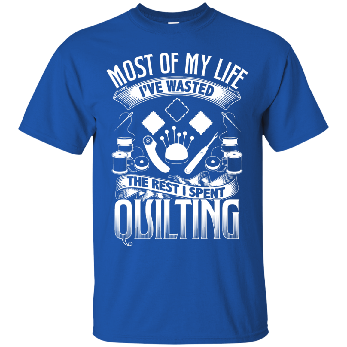 Most of My Life (Quilting) Custom Ultra Cotton T-Shirt - Crafter4Life - 9