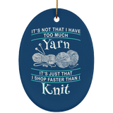 I Shop Faster than I Knit I Shop Faster than I Knit - Oval Ornament