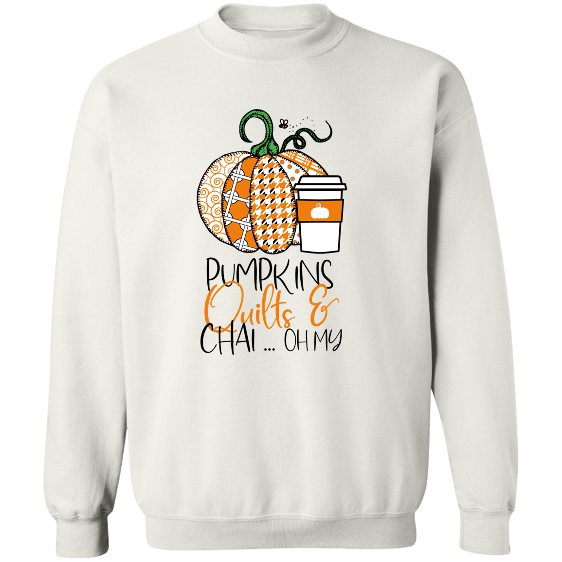 Pumpkins, Quilts & Chai Sweatshirt