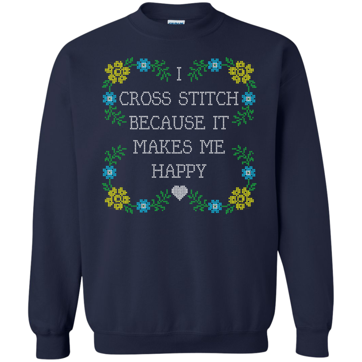 I Cross Stitch Because It Makes Me Happy Crewneck Sweatshirts - Crafter4Life - 3