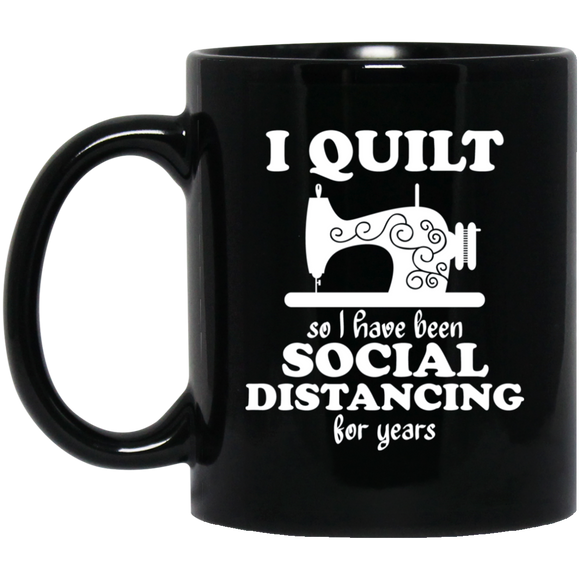 I Quilt so I have been Social Distancing Black Mugs
