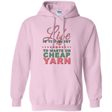 Life is Too Short to Use Cheap Yarn Pullover Hoodies - Crafter4Life - 8