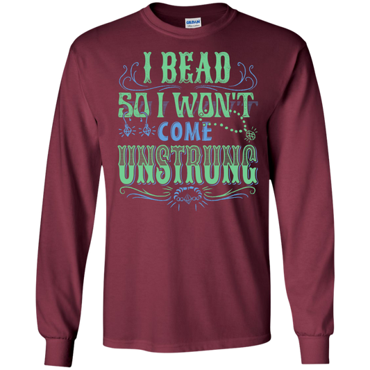 I Bead So I Won't Come Unstrung (aqua) Long Sleeve Ultra Cotton T-Shirt - Crafter4Life - 1