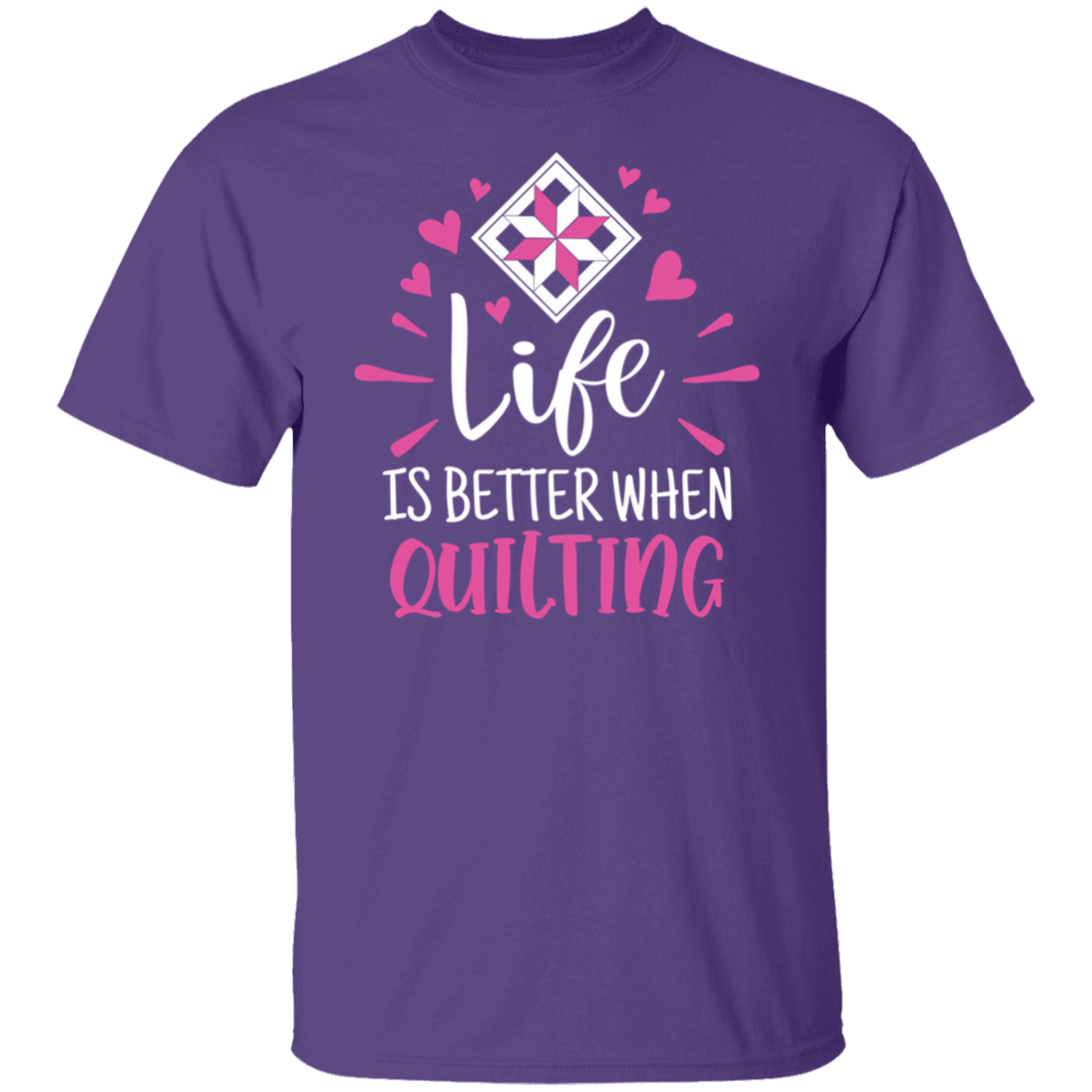 Life is Better When Quilting T-Shirt