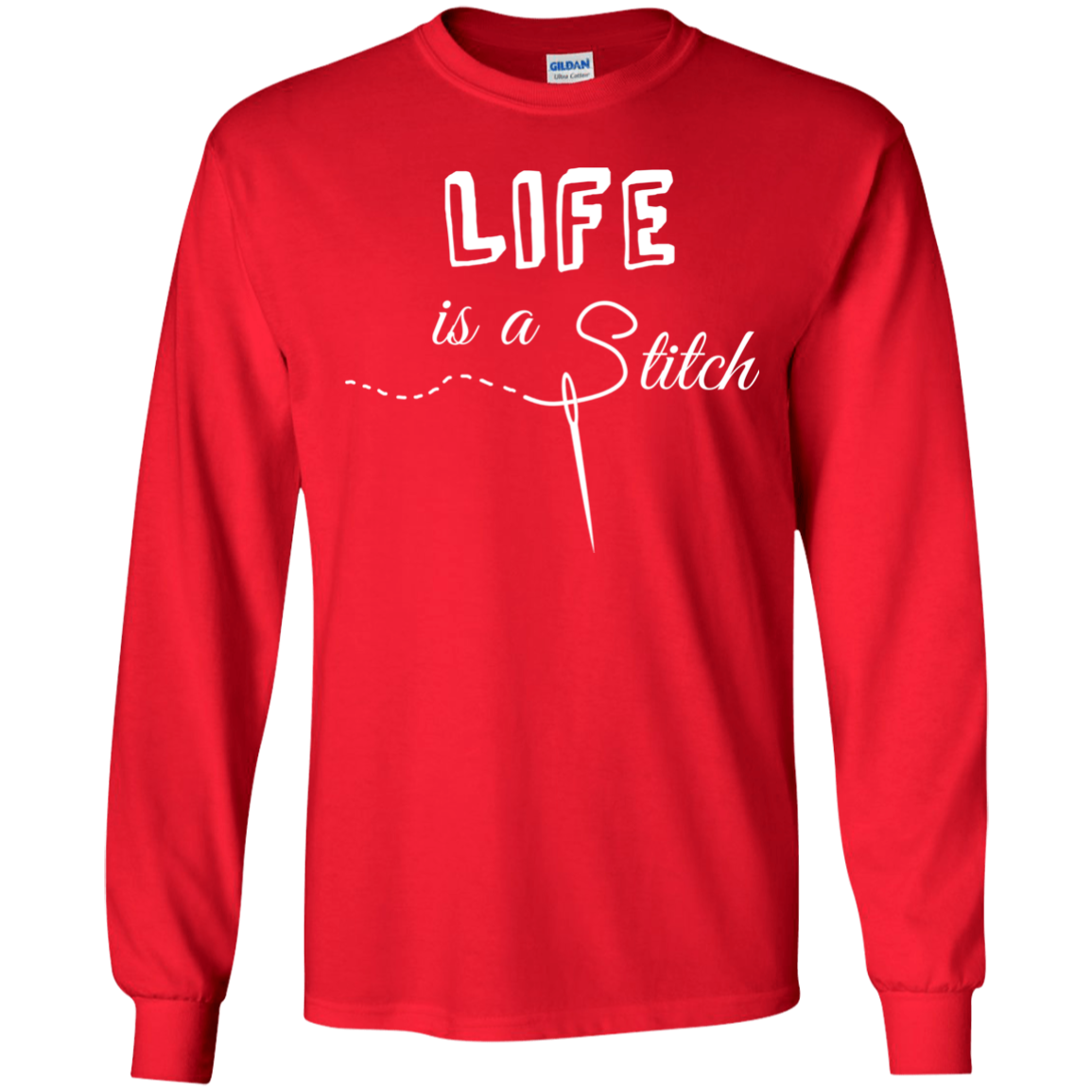 Life is a Stitch LS Ultra Cotton T-Shirt