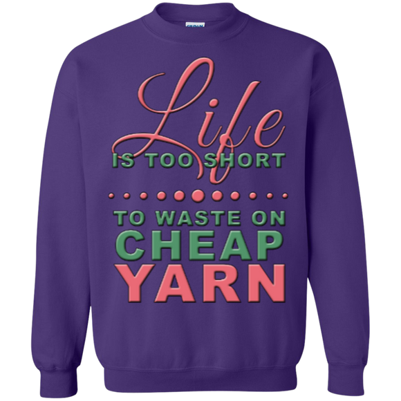 Life is Too Short to Use Cheap Yarn Crewneck Sweatshirts - Crafter4Life - 1