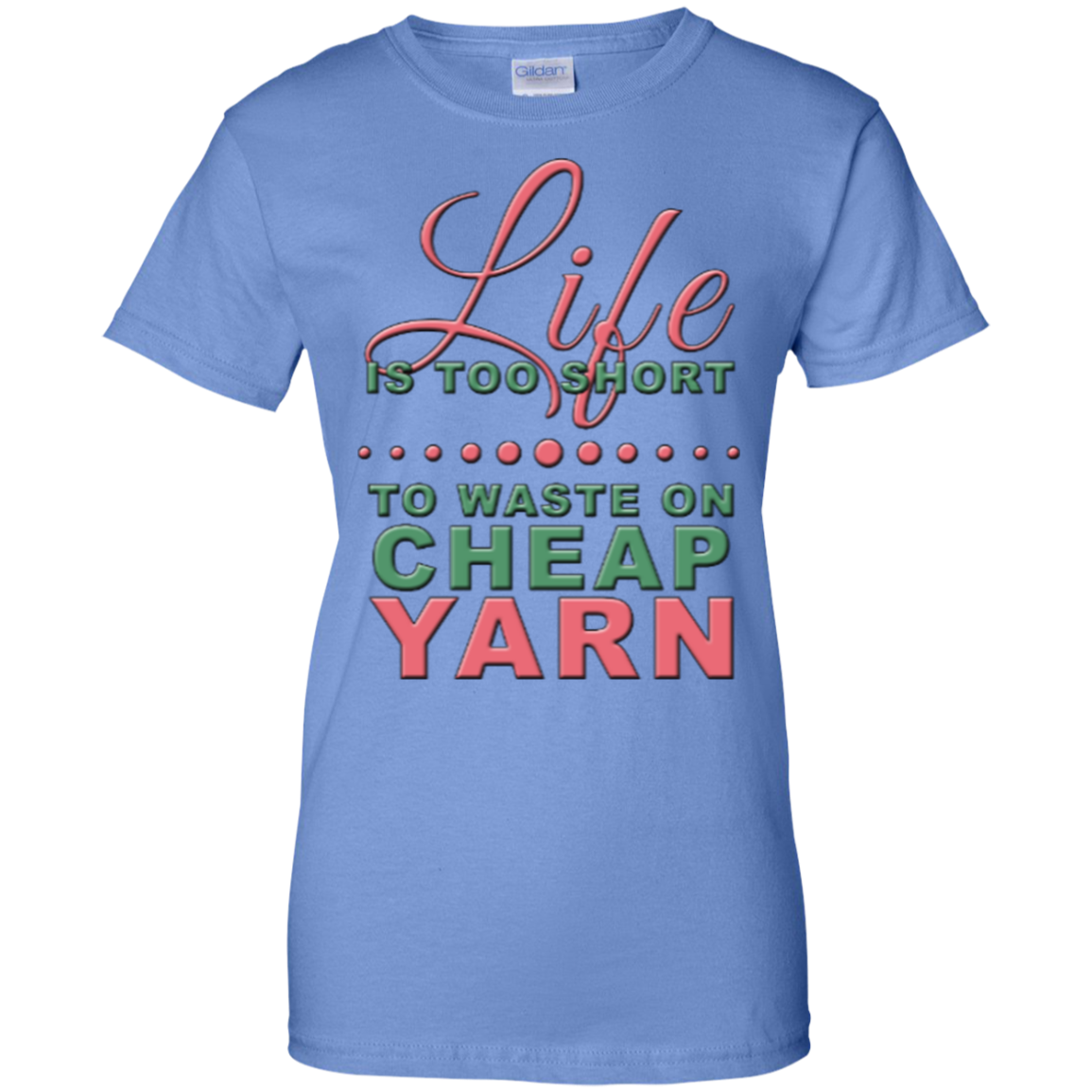 Life is Too Short to Use Cheap Yarn Ladies Custom 100% Cotton T-Shirt - Crafter4Life - 7