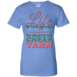 Life is Too Short to Use Cheap Yarn Ladies Custom 100% Cotton T-Shirt - Crafter4Life - 7