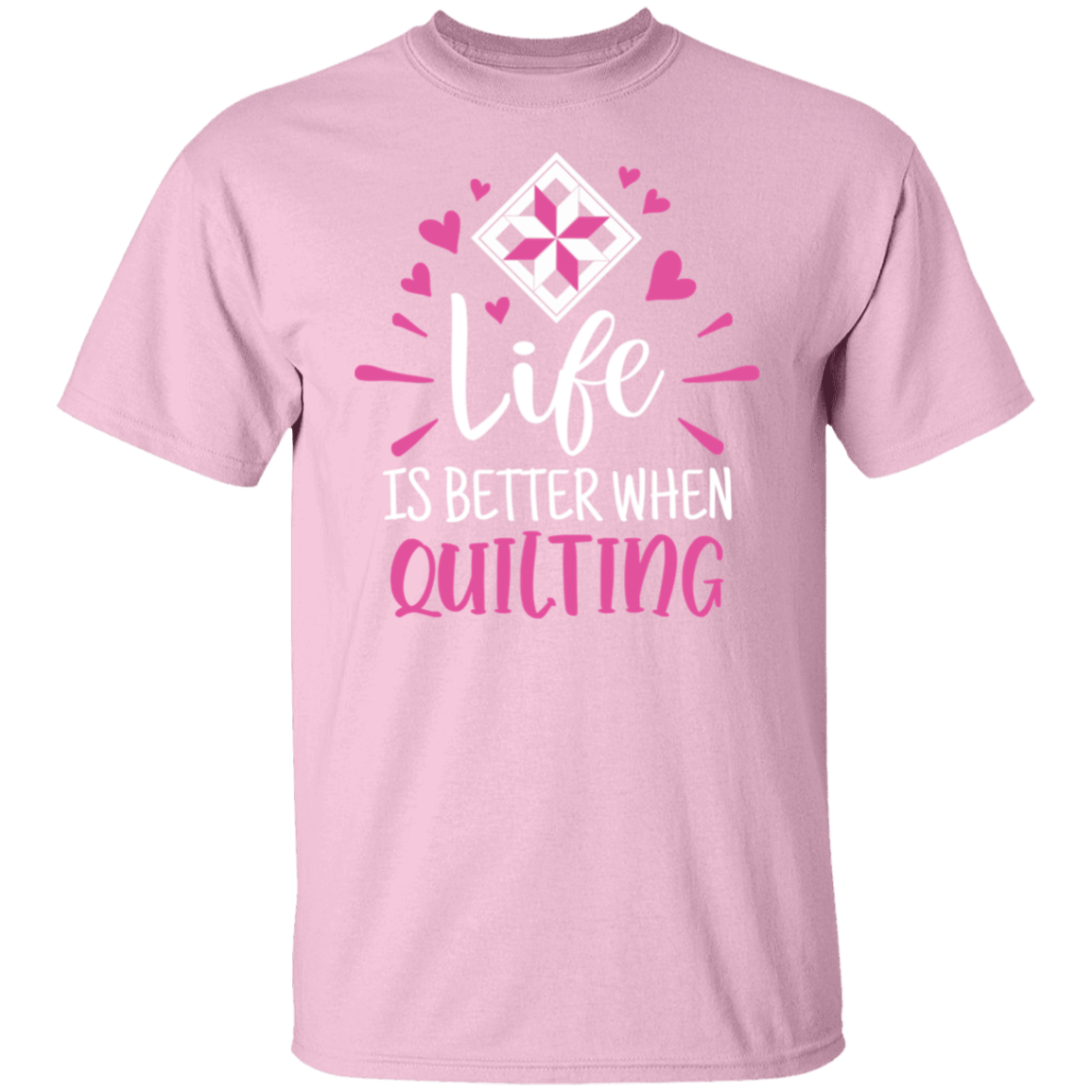 Life is Better When Quilting T-Shirt