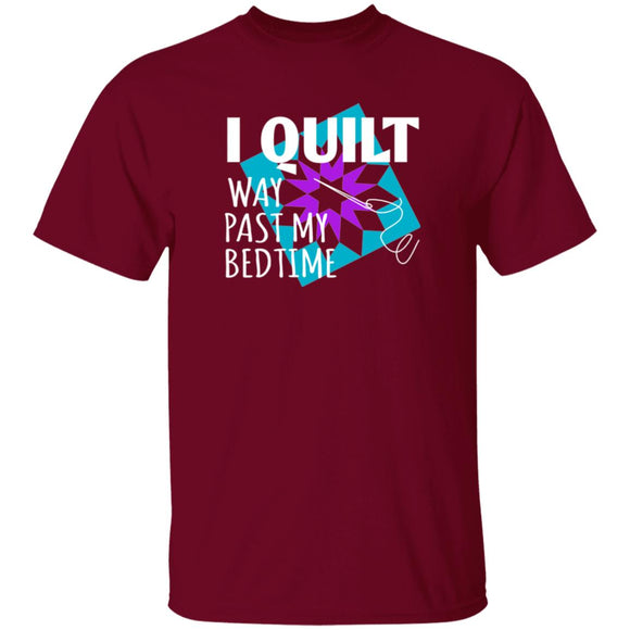 I Quilt Way Past My Bedtime T-Shirt