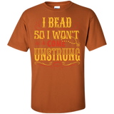I Bead So I Won't Come Unstrung (gold) Custom Ultra Cotton T-Shirt - Crafter4Life - 6