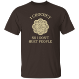 I Crochet So I Don't Hurt People T-Shirt