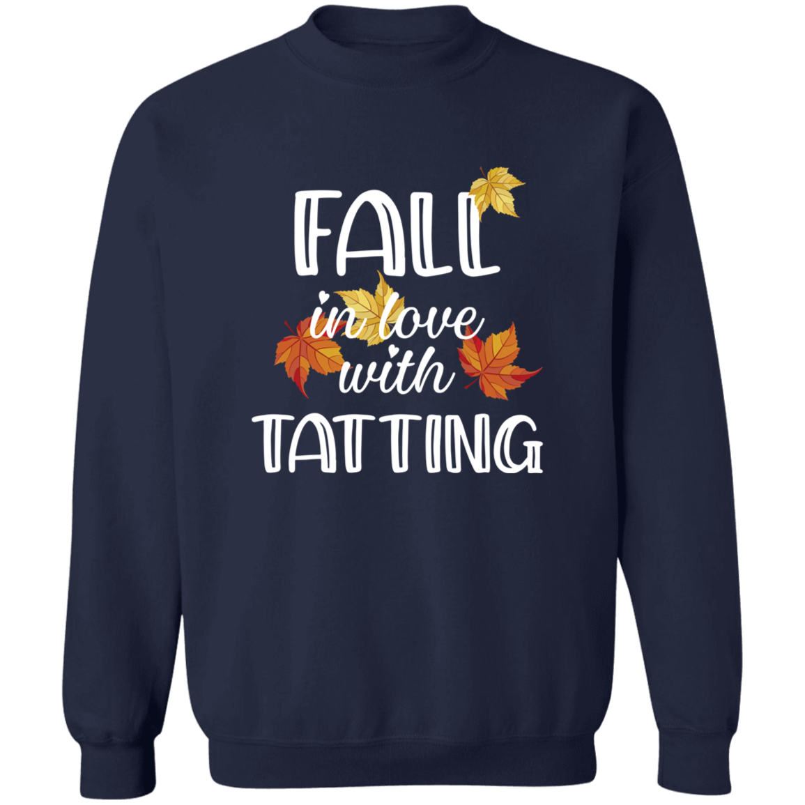 Fall in Love with Tatting Sweatshirt