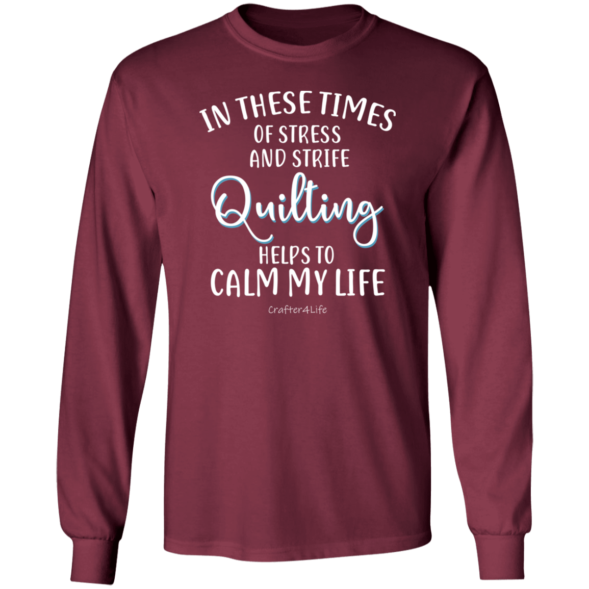 Quilting Helps to Calm My Life LS Ultra Cotton T-Shirt