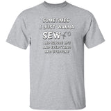 Just Wanna Sew T-Shirt