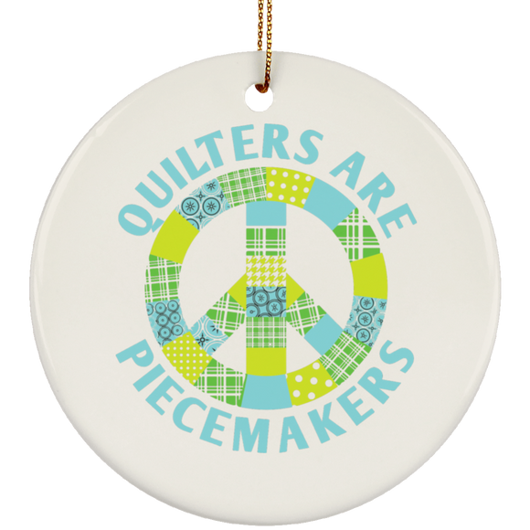 Quilters are Piecemakers Ornaments