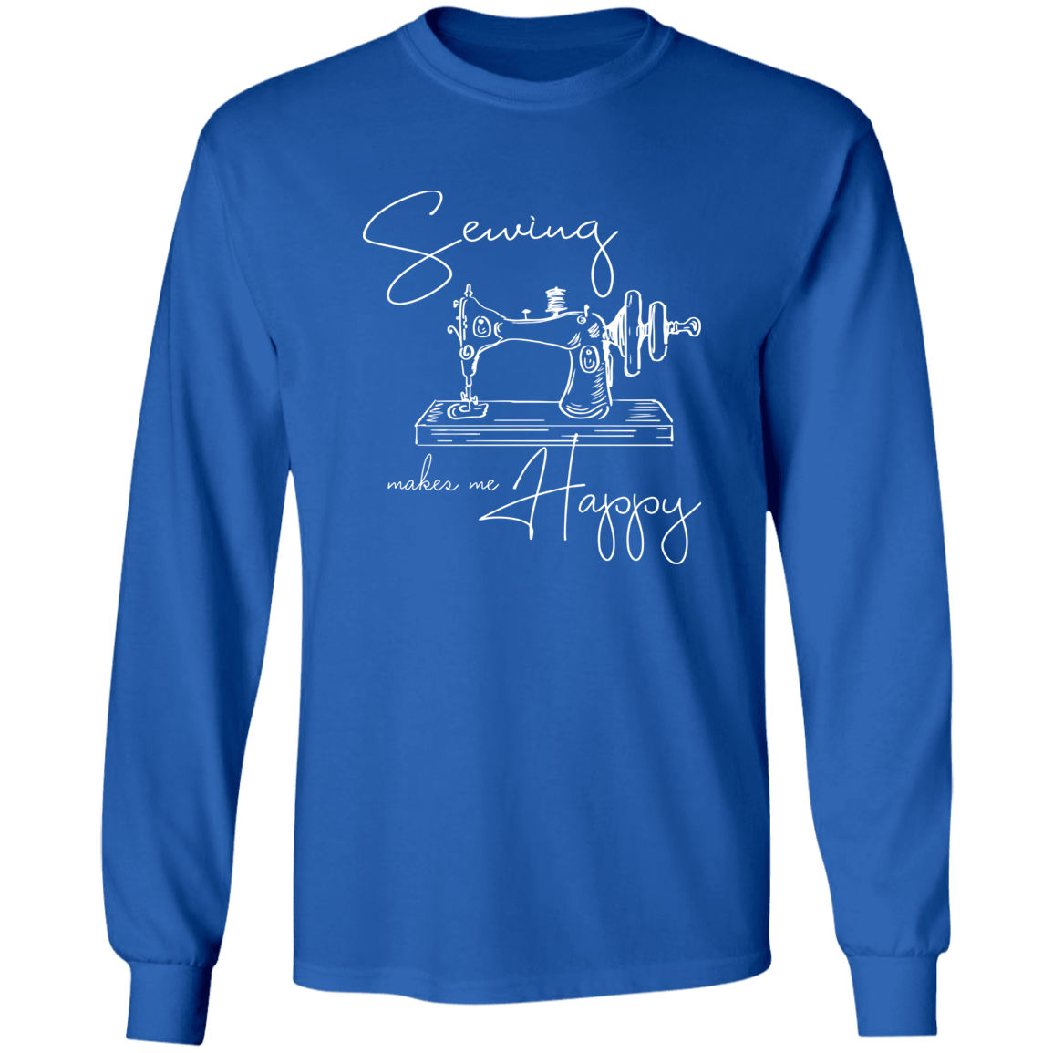 Sewing Makes Me Happy Long Sleeve T-Shirt