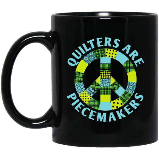 Quilters are Piecemakers Black Mugs